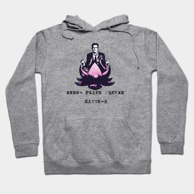 Inner Peace F*ckin Matters Hoodie by TonyaRoach143